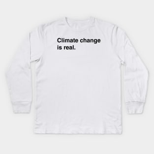 Climate Change Is Real Kids Long Sleeve T-Shirt